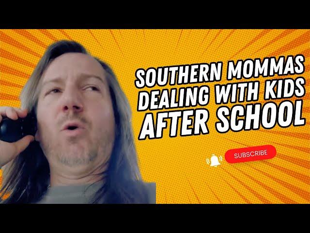Southern Mommas Dealing with Kids After School
