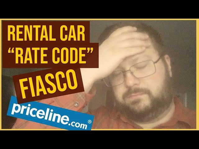 Rental Car Problem - "Rate Codes" - Priceline Issue 2021, Fiasco