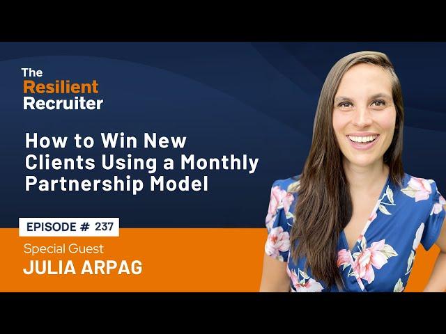 How to Win New Clients Using a Monthly Partnership Model, with Julia Arpag