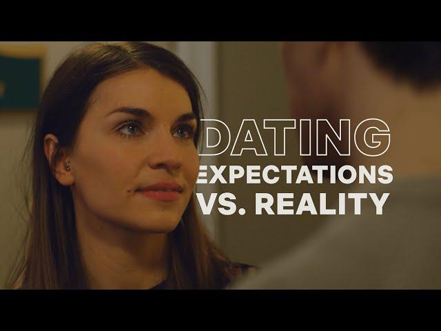 Dating - Expectations vs. Reality