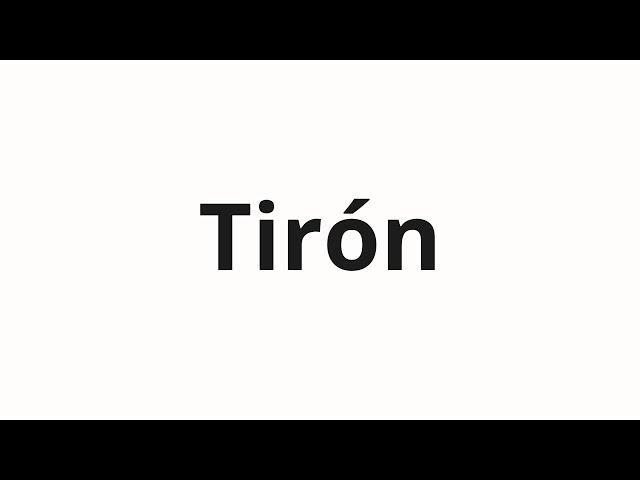 How to pronounce Tirón