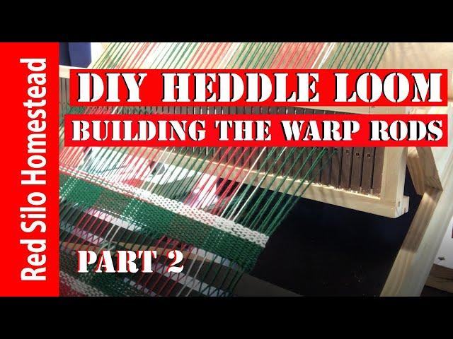 DIY Heddle Loom | Part 2 Building the Warp rods