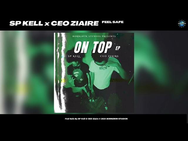 SP Kell, CEO Ziaire - FEEL SAFE (Official Audio)