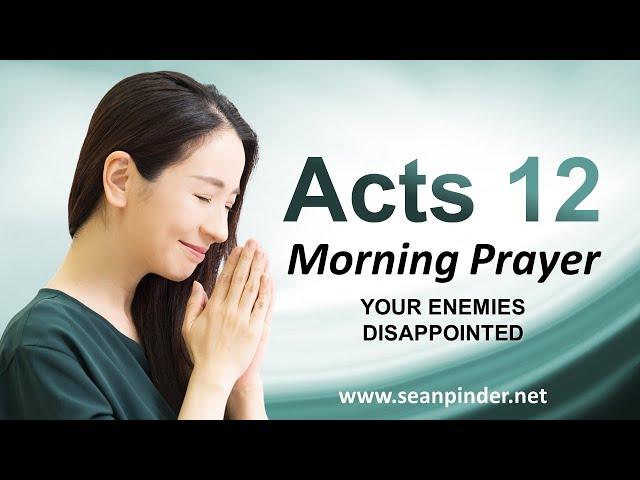 Your ENEMIES DISAPPOINTED - Morning Prayer | Pastor Sean Pinder