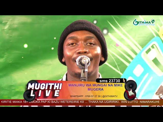 MUGITHI LIVE NA WANJIRU WA MUNGAI NA MIKE MUGERA  @Githima TV Official