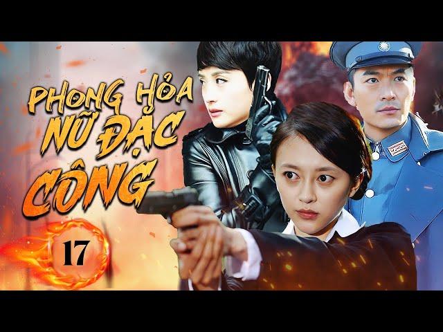 PHONG HỎA NỮ ĐẶC CÔNG - Tập 17 | Phim Hành Động Kháng Nhật Cực Đỉnh 2024 | Phim Hay QMedia