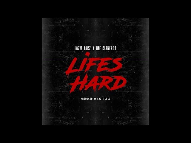 Lazie Locz - Lifes Hard (feat. Dee Cisneros)