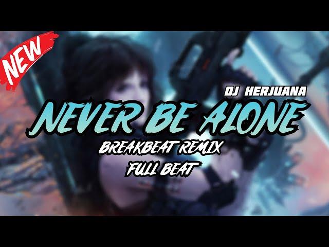 DJ NEVER BE ALONE X MELODY DRIVE BREAKBEAT REMIX FULL MELODY TERBARU 2024