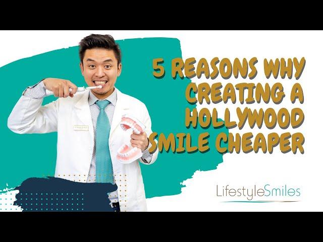 5 Reasons Why Creating a Hollywood Smile is Actually Cheaper