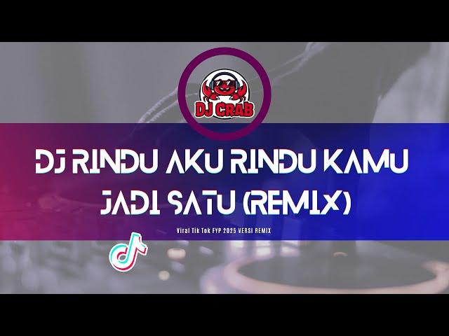DJ Rindu Aku Rindu Kamu Jadi Satu (Remix) Viral FYP 2025