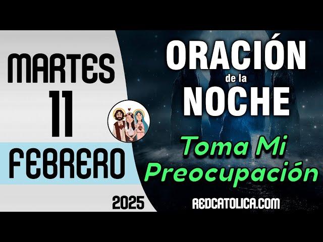 Oracion de la Noche de Hoy Martes 11 de Febrero - Tiempo De Orar