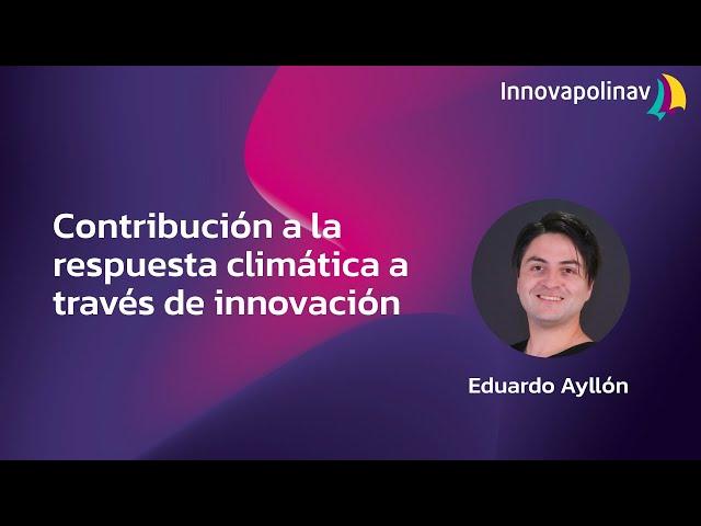 Contribución a la respuesta climática a través de innovación- EDUARDO AYLLÓN