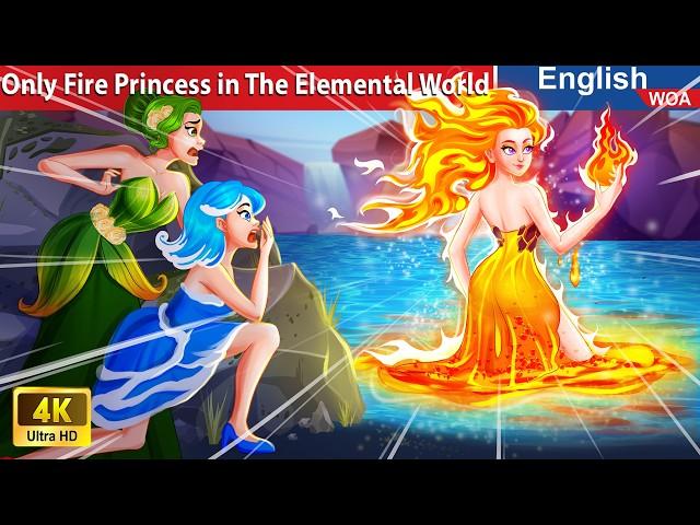 Only Fire Princess in The Elemental World  Bedtime Stories Fairy Tales @WOAFairyTalesEnglish