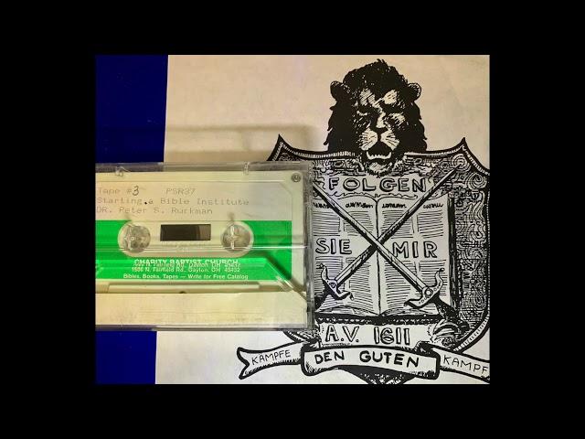 Dr Ruckman, Starting a Bible Institute, Audiotape 1