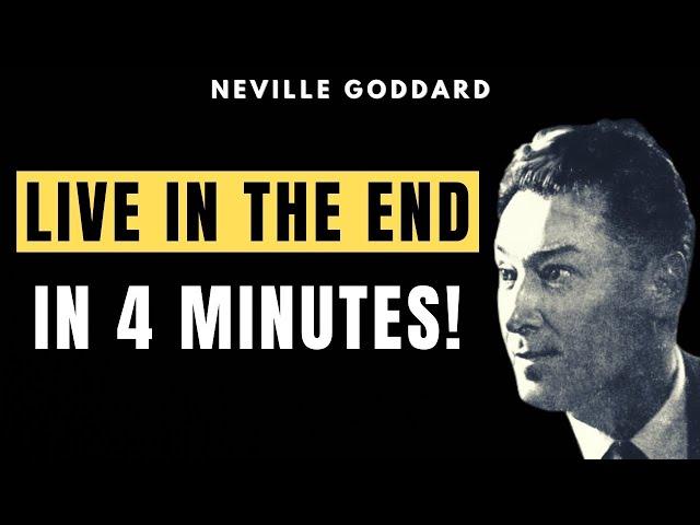 Neville Goddard - How To Live In The End In 4 Minutes (Best Method) | Law of Assumption