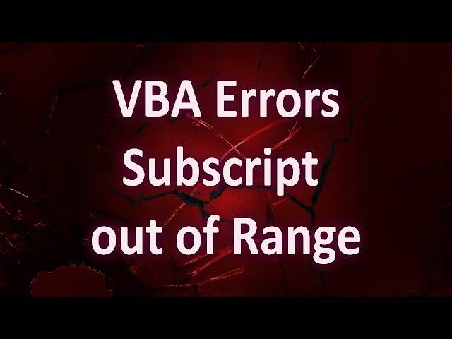 VBA Errors - Run time error 9 - Subscript out of Range