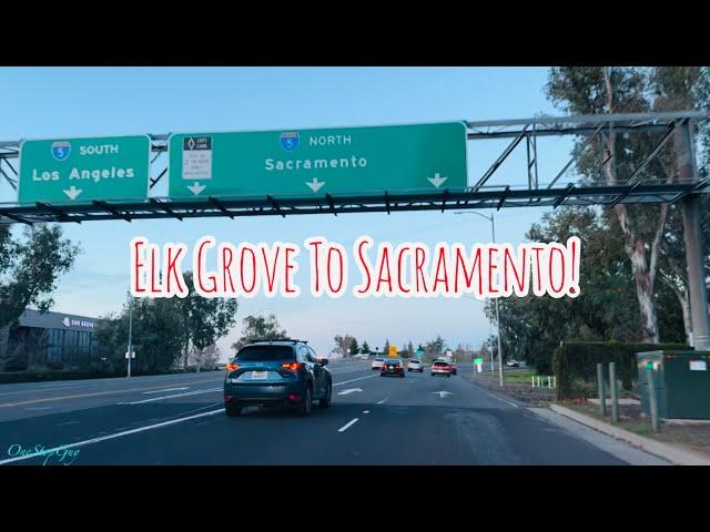 ELK GROVE TO SACRAMENTO CALIFORNIA DRIVE!