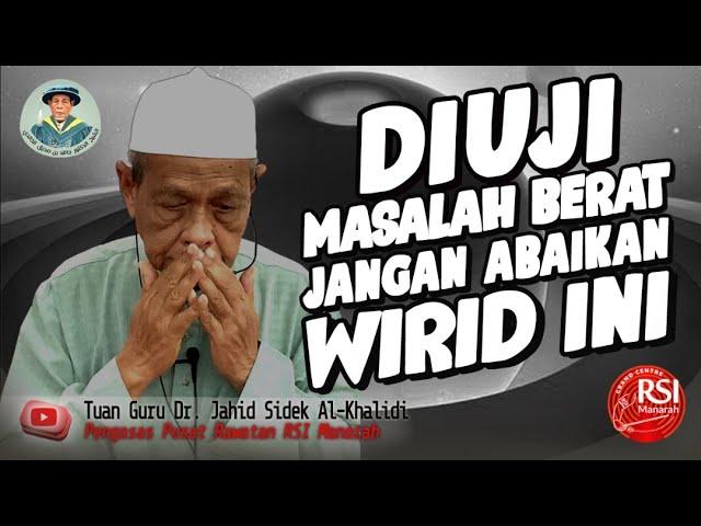 DIUJI Masalah BERAT, JANGAN ABAIKAN WIRID Ini | Tuan Guru Dr. Jahid Sidek Al-Khalidi