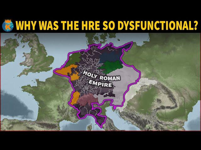 Why was The Holy Roman Empire so Dysfunctional?