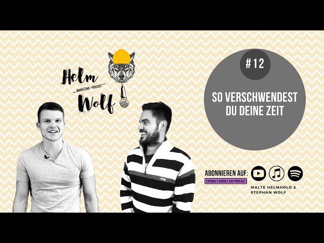 Google Ads: So verschwendest du deine Zeit | #12 Helmwolf Marketing Podcast