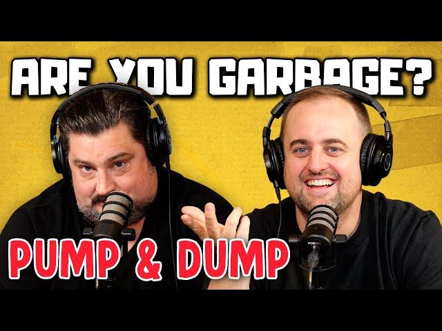 Are You Garbage Comedy Podcast: Pump & Dump w/ Kevin Ryan & H. Foley