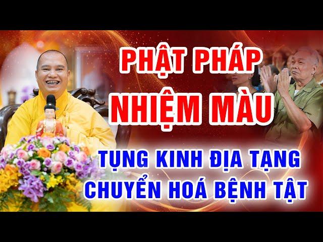 (Rẩt hay) Phật Pháp Nhiệm Màu - Tụng Kinh Địa Tạng chuyển hoá BỆNH TẬT - Chùa Khai Nguyên