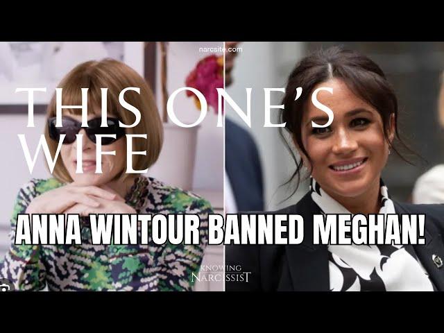 Anna Wintour Bans Meghan   (Meghan Markle)