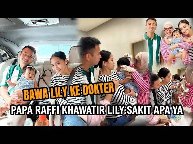 RAFFI AHMAD KHAWATIR LILY SAKIT‼️BAWA LILY KE DOKTER