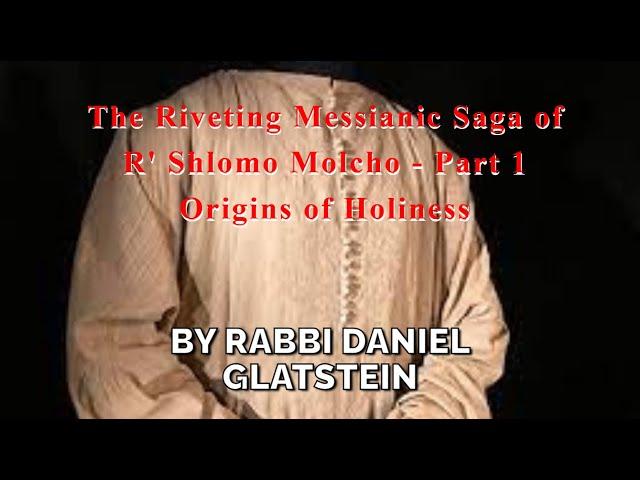 The Riveting Messianic Saga of R' Shlomo Molcho - Part 1 Origins of Holiness