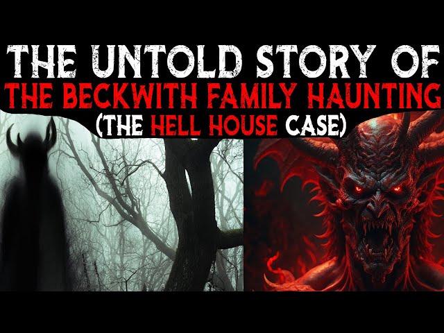 The Untold Story Of The Beckwith Family HAUNTING  Connecticut (HELL HOUSE Case)