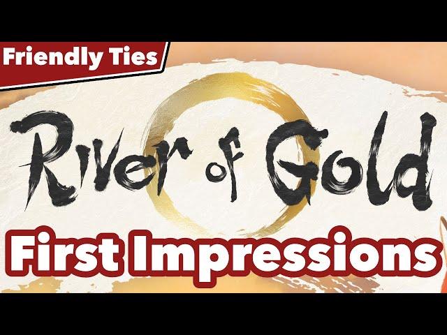 River of Gold First Impressions - Friendly Ties Podcast