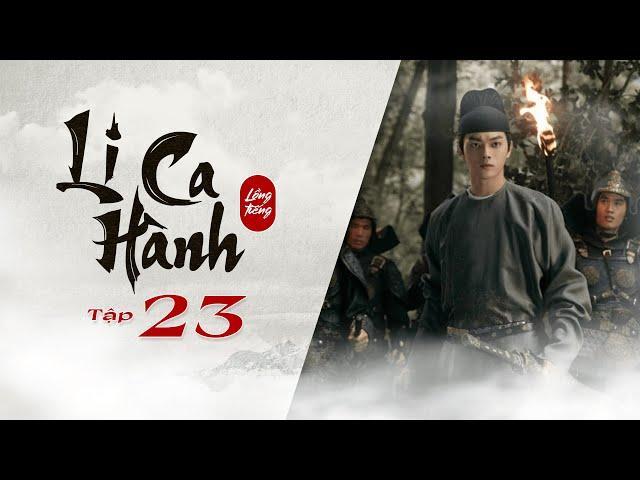 Li Ca Hành - Tập 23 [Lồng Tiếng] | Hứa Khải, Lý Nhất Đồng | Phim Cổ Trang Tình Cảm Hay Nhất 2022