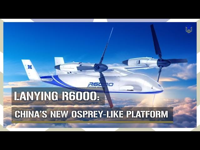 Lanying R6000: China Unveils Osprey-Like VTOL Platform