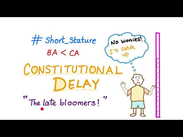 Constitutional delay (short stature)!