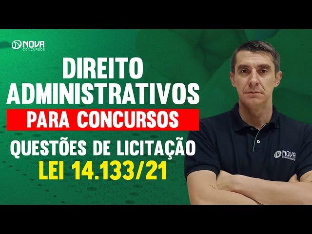 Direito Administrativo para Concursos: Questões de Licitação LEI 14.133/21