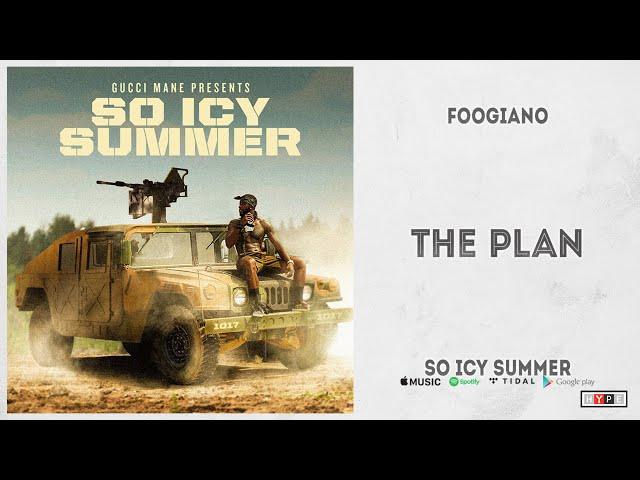 Foogiano - "The Plan" (So Icy Summer)