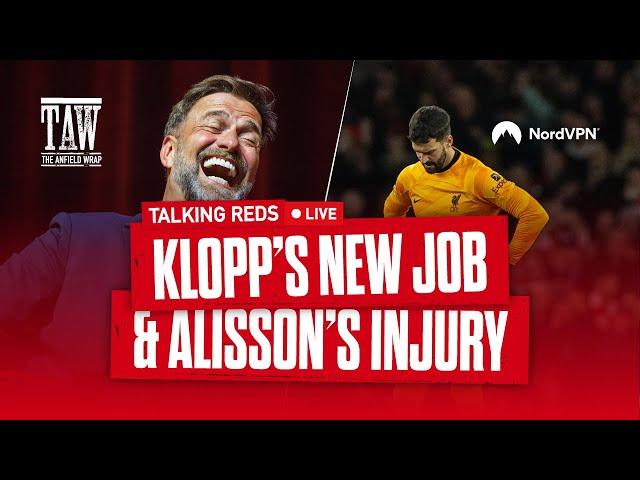 Jürgen Klopp’s New Job & Alisson’s Injury | Talking Reds Live