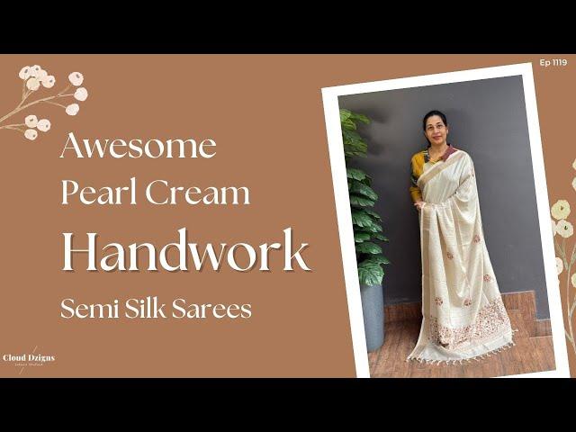 Ep 1119 Pearl Cream Handwork Semi Silk Saree | Cloud Dzigns