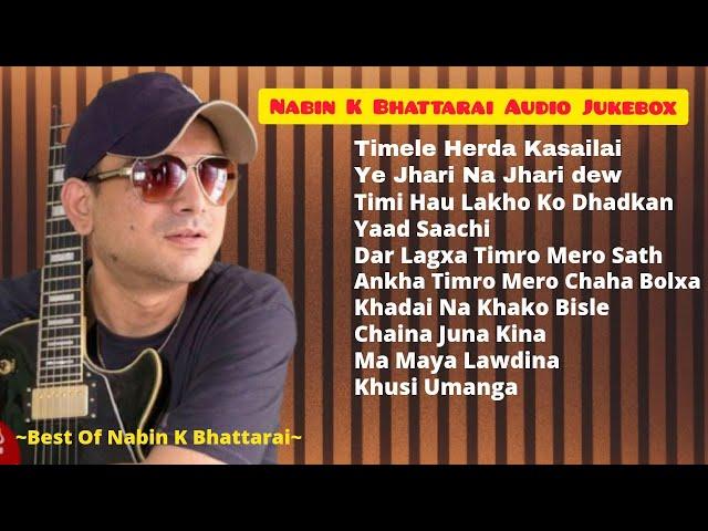 Best Of Nabik K Bhattarai~Nabin K Bhattarai Songs Collection~Nabin k Bhattarai Audio Jukebox ||