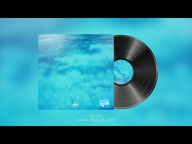 SLOTH (슬로스) - pray4u (Feat. VILLION) (Official Audio)