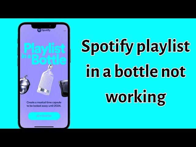 Spotify playlist in a bottle not working- How to fix?