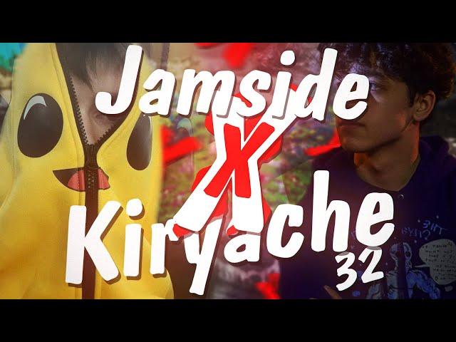 Kiryache32 x Jamside