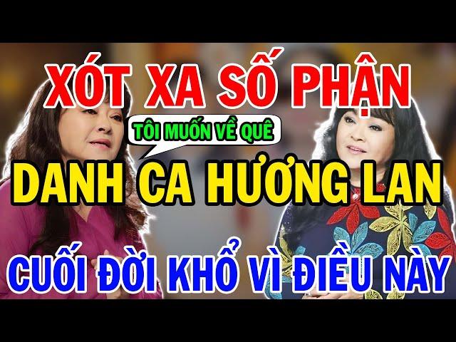 Xót Xa Số Phận Danh Ca Hương Lan Cuối Đời Khổ vì Muốn Về Quê