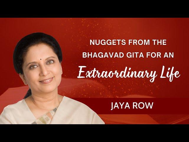 Nuggets from the Bhagavad Gita for an Extraordinary Life  |  Jaya Row  #bhagavadgita