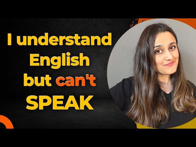 "I understand English very well, but I am unable to speak English" - My two practical tips for you