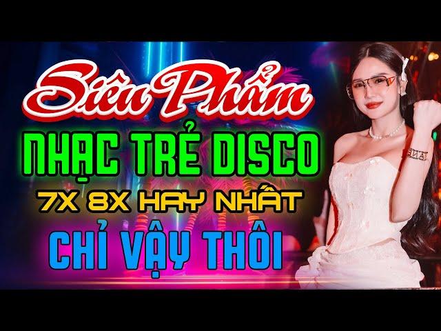 NHẠC TEST LOA BASS CỰC CĂNG - NHẠC TRẺ DISCO 8X9X REMIX MỚI RA LÒ ~ CHỈ VẬY THÔI, PHAI DẤU CUỘC TÌNH