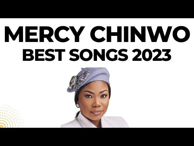 MERCY CHINWO - BEST SONGS 2023 (11 Hour Nonstop)