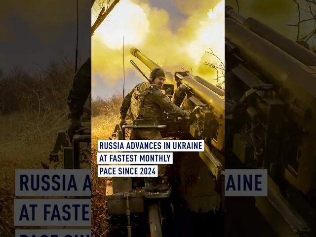 Russia advances in Ukraine at fastest monthly pace since 2024