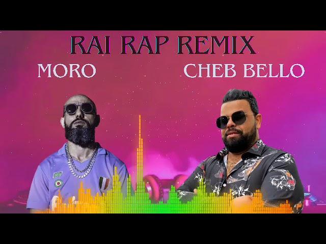 Moro  X  Cheb Bello - ntoma machi te3 so7ba ( Rai Rap Remix )