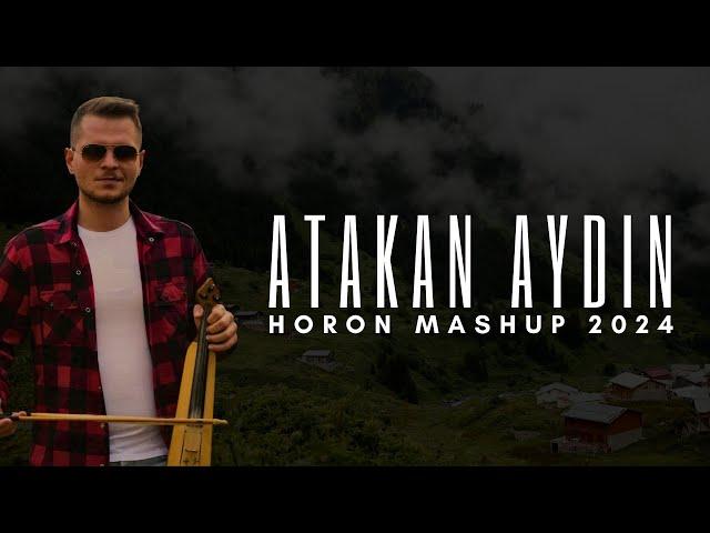 Atakan Aydın - Horon Mashup 2024 [YENİ]